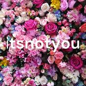 Podcast itsnotyou