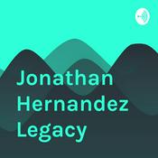 Podcast Jonathan Hernandez Legacy