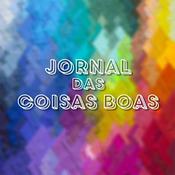 Podcast Jornal das Coisas Boas