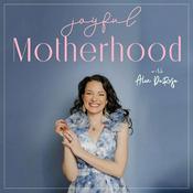 Podcast Joyful Motherhood with Alex DeRose