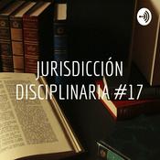 Podcast JURISDICCIÓN DISCIPLINARIA #17