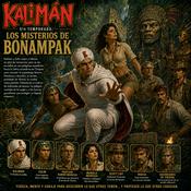 Podcast Kalimán | 05 Los Misterios de Bonampak - 1964