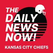 Podcast Kansas City Chiefs | The Daily News Now!