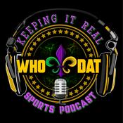 Podcast KEEPING IT REAL WHO DAT SPORTS PODCAST