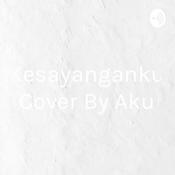 Podcast Kesayanganku Cover By Aku