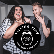 Podcast Killing Time w/Debra & Zach