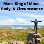 Podcast King of Mind, Body, and Circumstance