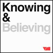 Podcast Knowing & Believing