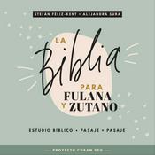 Podcast La Biblia Para Fulana y Zutano