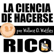 Podcast La ciencia de hacerse rico (Wallace D. Wattles)