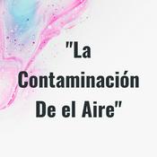 Podcast "La Contaminación De el Aire"