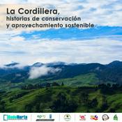 Podcast La Cordillera, historias de conservación y aprovechamiento sostenible