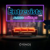 Podcast La Entrevista con Alonso Bañuelas