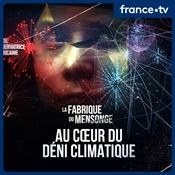 Podcast La fabrique du mensonge