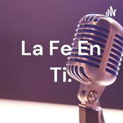 Podcast La Fe En Ti.