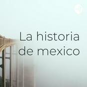 Podcast La historia de mexico