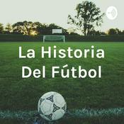 Podcast La Historia Del Fútbol