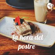 Podcast La hora del postre 👩🏽‍🍳