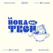 Podcast La Hora del Tech