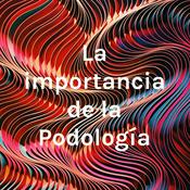 Podcast La importancia de la Podología