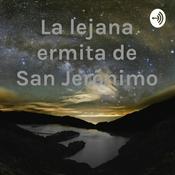 Podcast La lejana ermita de San Jerónimo
