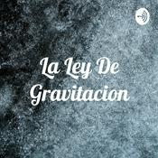 Podcast La Ley De Gravitacion