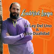 Podcast La Ley del Uno & No-Dualidad con Gabriel Lugo