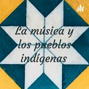 Podcast La música y los pueblos indígenas