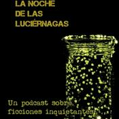 Podcast La Noche de las Luciérnagas