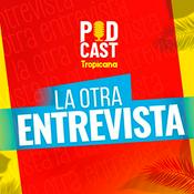Podcast La Otra Entrevista de Tropicana