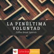 Podcast La penúltima voluntad - Advanced audio drama from Coffee Break Spanish