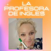 Podcast La profesora de inglés : ¡Aprende a hablar y mejorar tu inglés rápido!