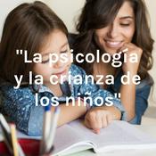 Podcast "La psicología y la crianza de los niños"