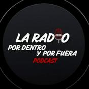 Podcast La Radio por dentro y por Fuera