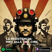 Podcast La Resistencia: Más allá del cine.