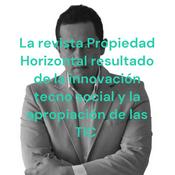 Podcast La revista Propiedad Horizontal resultado de la innovación tecno social y la apropiación de las TIC