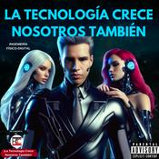 Podcast La Tecnología Crece Nosotros También