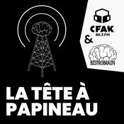 Podcast La Tête à Papineau - Le podcast BistroBrain