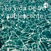Podcast La Vida De Un Adolescente