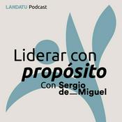 Podcast LIDERAR CON PROPÓSITO - Sergio de Miguel