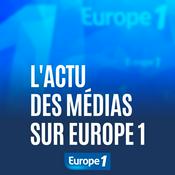 Podcast L'actu des médias sur Europe 1