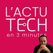 Podcast L'Actu Tech (en 3 minutes)