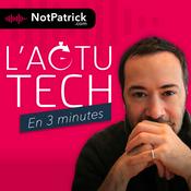 Podcast L'Actu Tech (en 3 minutes)