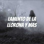 Podcast Lamento de la llorona y mas