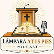 Podcast Lámpara a Tus Pies (Predicaciones, Estudios, Palabra, Escrituras, Biblia, enseñanzas, sermones)