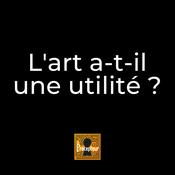Podcast L'art a-t-il une utilité ?