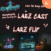 Podcast LARZ CAST (Larz The Ramp God)