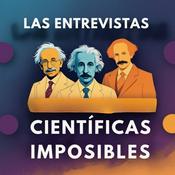 Podcast Las entrevistas científicas imposibles 🔬