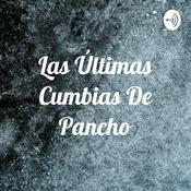 Podcast Las Últimas Cumbias De Pancho