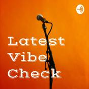 Podcast Latest Vibe Check